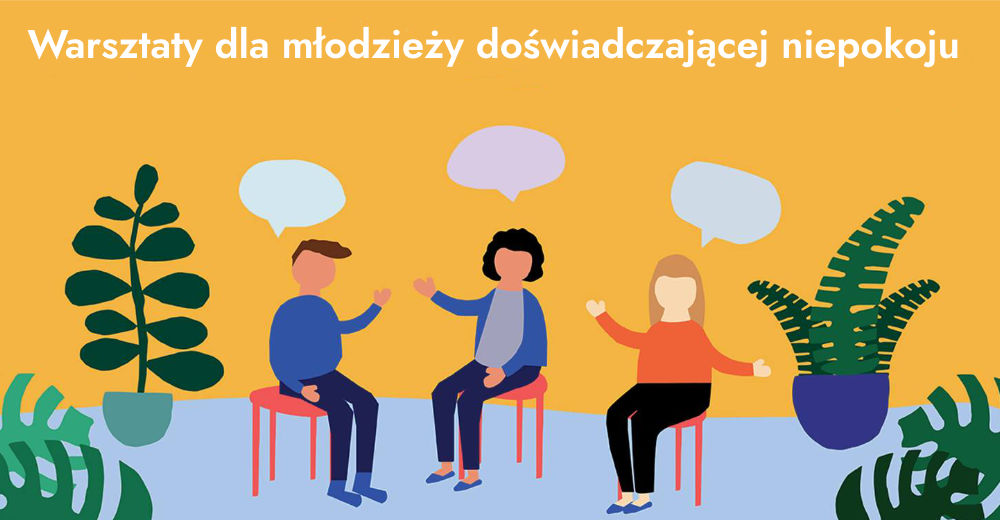 Warsztaty dla młodzieży doświadczającej niepokoju