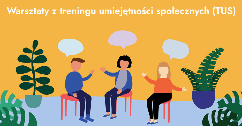Warsztaty z treningu umiejętności społecznych (TUS)